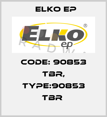 Code: 90853 TBR, Type:90853 TBR  Elko EP
