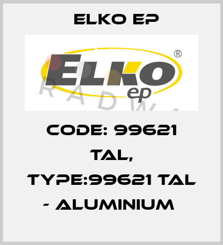 Code: 99621 TAL, Type:99621 TAL - aluminium  Elko EP