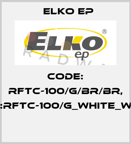 Code: RFTC-100/G/BR/BR, Type:RFTC-100/G_white_white_  Elko EP