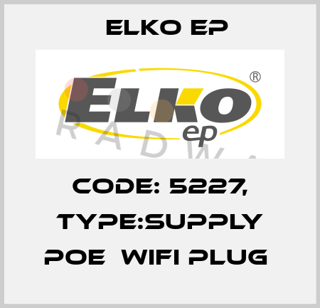 Code: 5227, Type:Supply PoE  WiFi plug  Elko EP