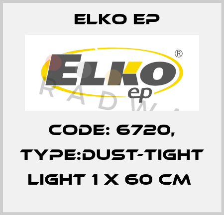 Code: 6720, Type:Dust-Tight Light 1 x 60 cm  Elko EP