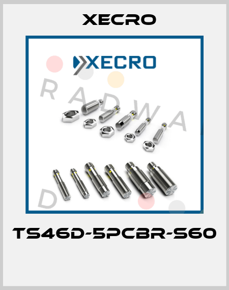 TS46D-5PCBR-S60  Xecro