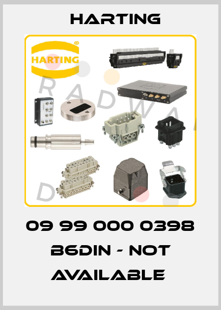 09 99 000 0398  B6DIN - not available  Harting