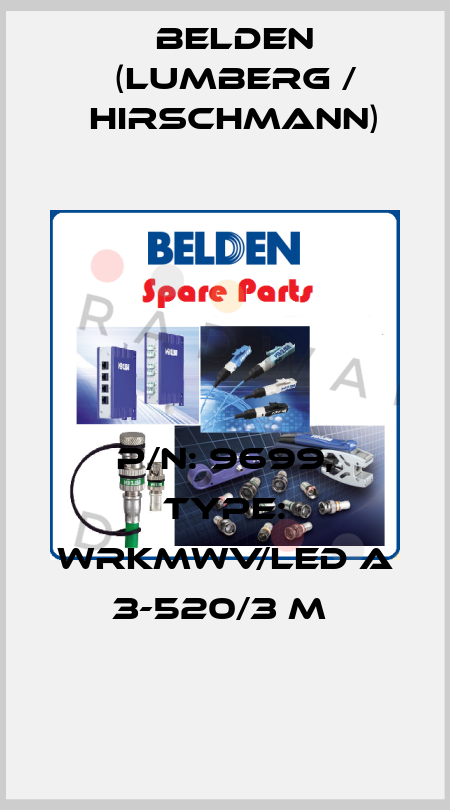 P/N: 9699, Type: WRKMWV/LED A 3-520/3 M  Belden (Lumberg / Hirschmann)