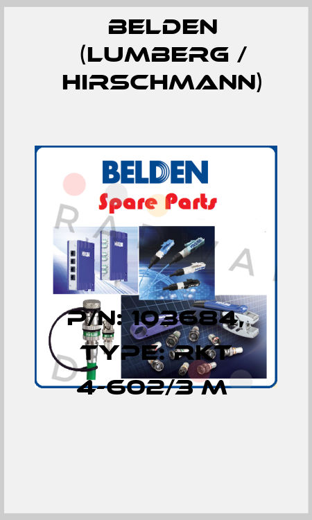 P/N: 103684, Type: RKT 4-602/3 M  Belden (Lumberg / Hirschmann)