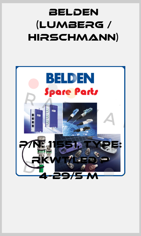 P/N: 11551, Type: RKWT/LED P 4-29/5 M  Belden (Lumberg / Hirschmann)