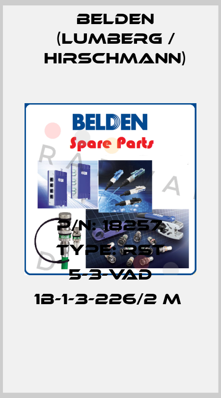 P/N: 18257, Type: RST 5-3-VAD 1B-1-3-226/2 M  Belden (Lumberg / Hirschmann)
