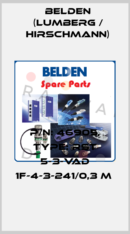 P/N: 46905, Type: RST 5-3-VAD 1F-4-3-241/0,3 M  Belden (Lumberg / Hirschmann)