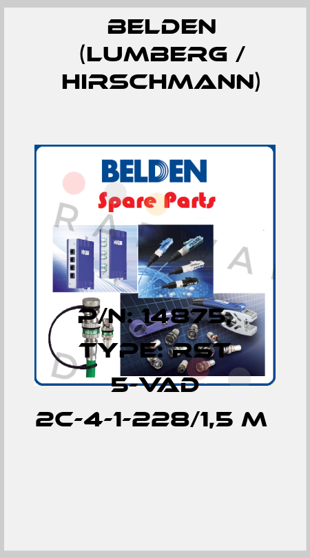P/N: 14875, Type: RST 5-VAD 2C-4-1-228/1,5 M  Belden (Lumberg / Hirschmann)