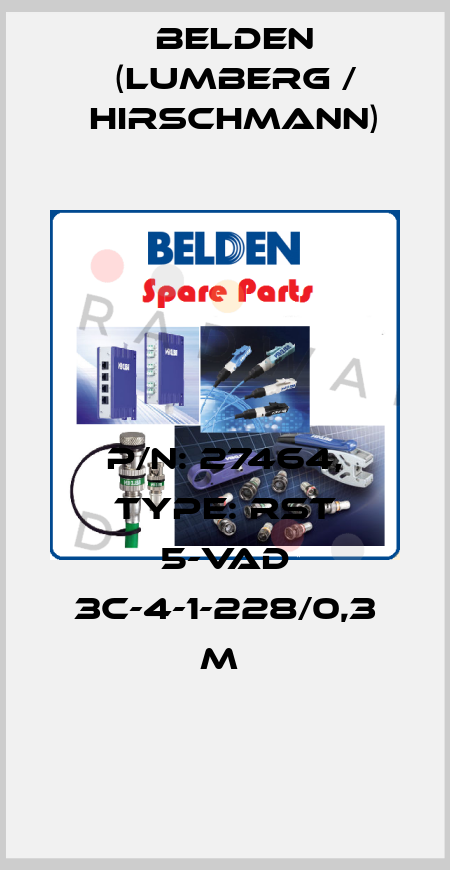 P/N: 27464, Type: RST 5-VAD 3C-4-1-228/0,3 M  Belden (Lumberg / Hirschmann)