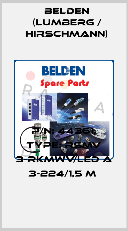 P/N: 44361, Type: RSMV 3-RKMWV/LED A 3-224/1,5 M  Belden (Lumberg / Hirschmann)