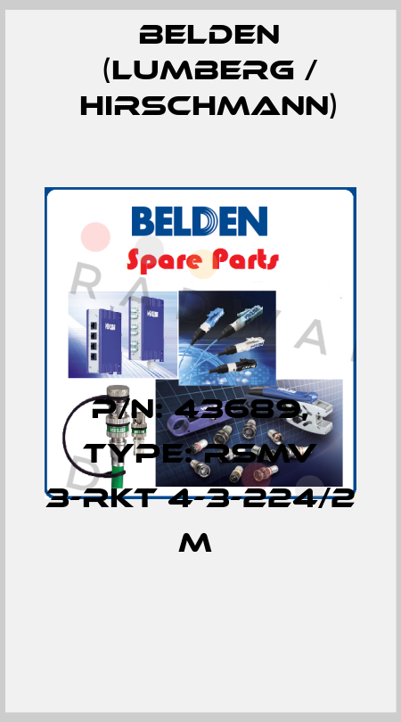 P/N: 43689, Type: RSMV 3-RKT 4-3-224/2 M  Belden (Lumberg / Hirschmann)
