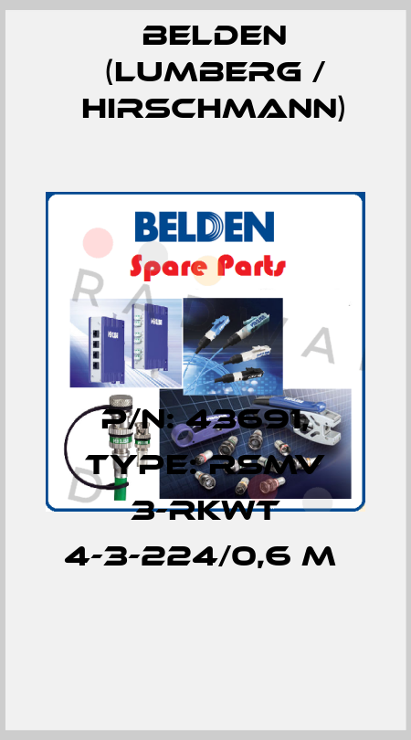 P/N: 43691, Type: RSMV 3-RKWT 4-3-224/0,6 M  Belden (Lumberg / Hirschmann)