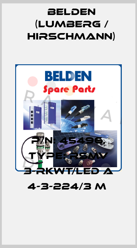 P/N: 45496, Type: RSMV 3-RKWT/LED A 4-3-224/3 M  Belden (Lumberg / Hirschmann)