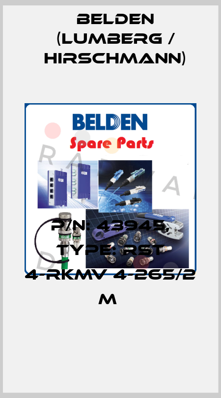 P/N: 43945, Type: RST 4-RKMV 4-265/2 M  Belden (Lumberg / Hirschmann)