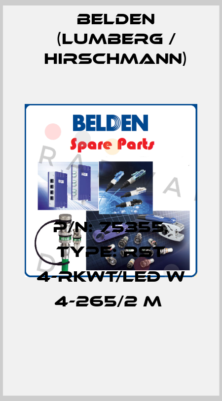 P/N: 75355, Type: RST 4-RKWT/LED W 4-265/2 M  Belden (Lumberg / Hirschmann)