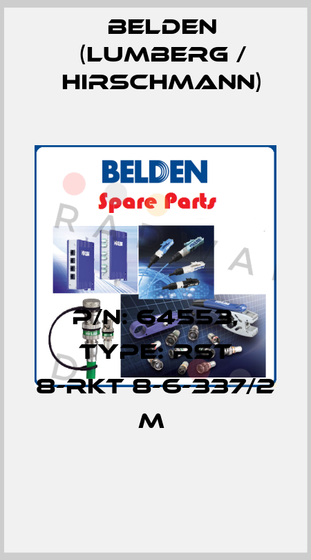 P/N: 64553, Type: RST 8-RKT 8-6-337/2 M  Belden (Lumberg / Hirschmann)
