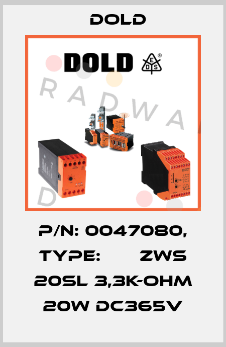 p/n: 0047080, Type:       ZWS 20SL 3,3K-OHM 20W DC365V Dold
