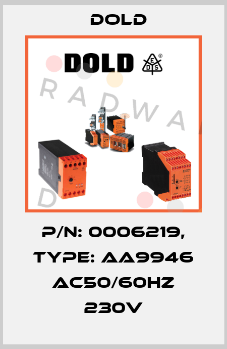 p/n: 0006219, Type: AA9946 AC50/60HZ 230V Dold