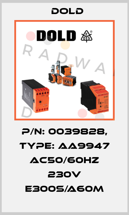 p/n: 0039828, Type: AA9947 AC50/60HZ 230V E300S/A60M Dold