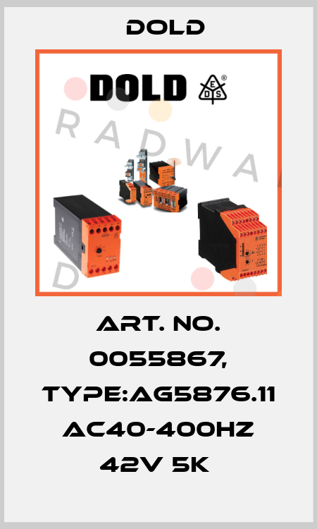 Art. No. 0055867, Type:AG5876.11 AC40-400HZ 42V 5K  Dold