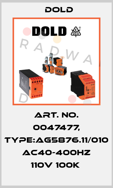 Art. No. 0047477, Type:AG5876.11/010 AC40-400HZ 110V 100K  Dold