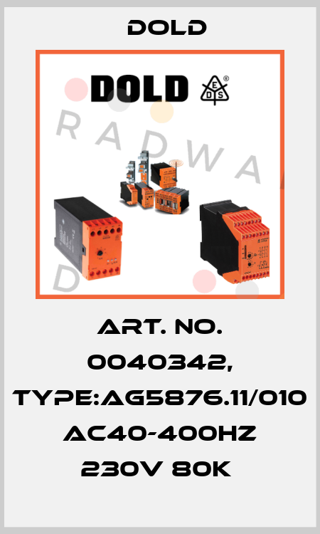 Art. No. 0040342, Type:AG5876.11/010 AC40-400HZ 230V 80K  Dold