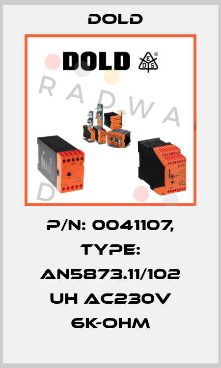 p/n: 0041107, Type: AN5873.11/102 UH AC230V 6K-OHM Dold