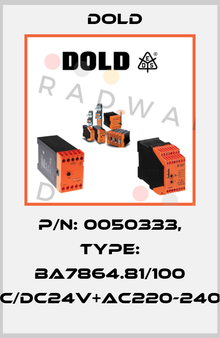 p/n: 0050333, Type: BA7864.81/100 AC/DC24V+AC220-240V Dold