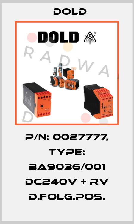 p/n: 0027777, Type: BA9036/001 DC240V + RV D.FOLG.POS. Dold