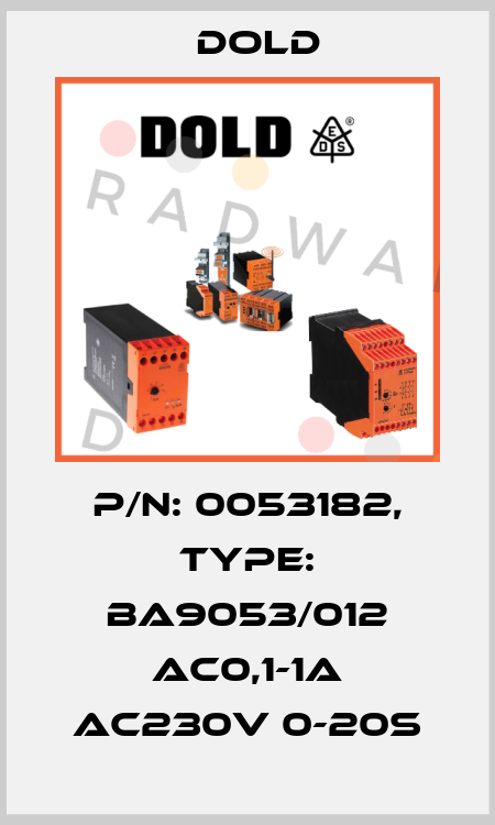 p/n: 0053182, Type: BA9053/012 AC0,1-1A AC230V 0-20S Dold