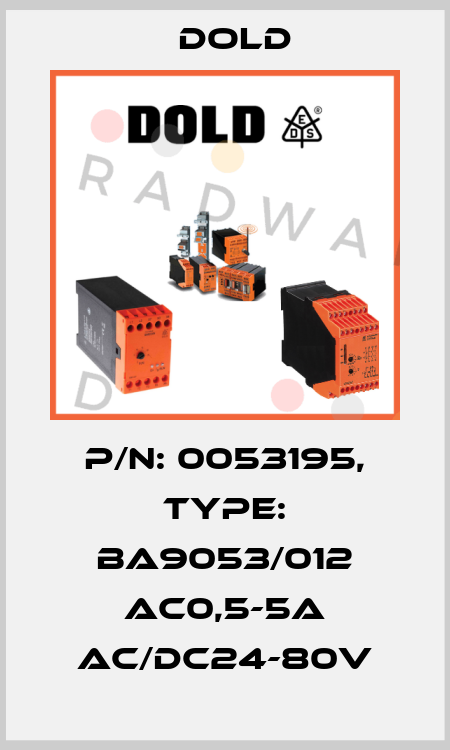 p/n: 0053195, Type: BA9053/012 AC0,5-5A AC/DC24-80V Dold