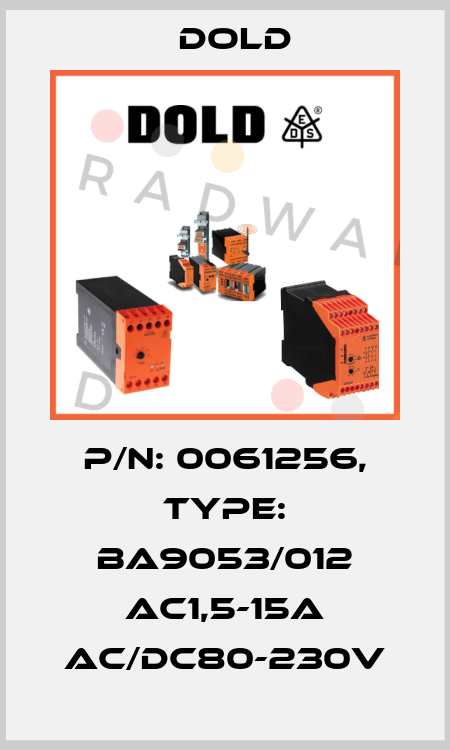 p/n: 0061256, Type: BA9053/012 AC1,5-15A AC/DC80-230V Dold