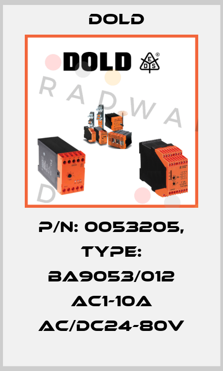 p/n: 0053205, Type: BA9053/012 AC1-10A AC/DC24-80V Dold