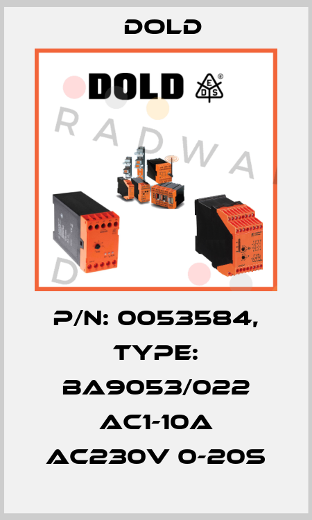 p/n: 0053584, Type: BA9053/022 AC1-10A AC230V 0-20S Dold