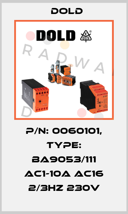 p/n: 0060101, Type: BA9053/111 AC1-10A AC16 2/3HZ 230V Dold
