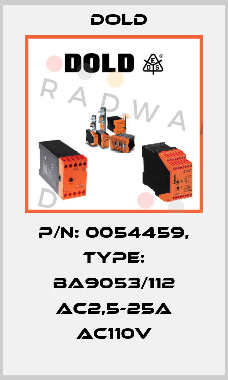 p/n: 0054459, Type: BA9053/112 AC2,5-25A AC110V Dold