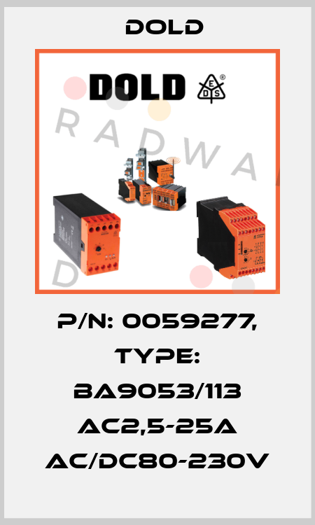 p/n: 0059277, Type: BA9053/113 AC2,5-25A AC/DC80-230V Dold