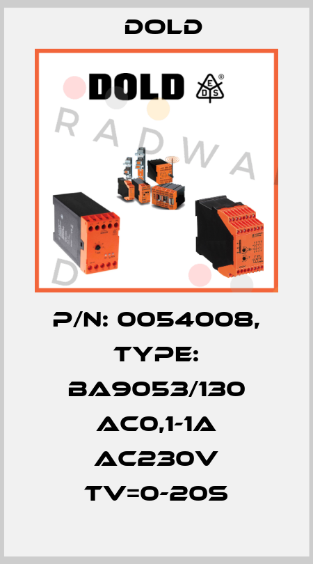 p/n: 0054008, Type: BA9053/130 AC0,1-1A AC230V Tv=0-20S Dold