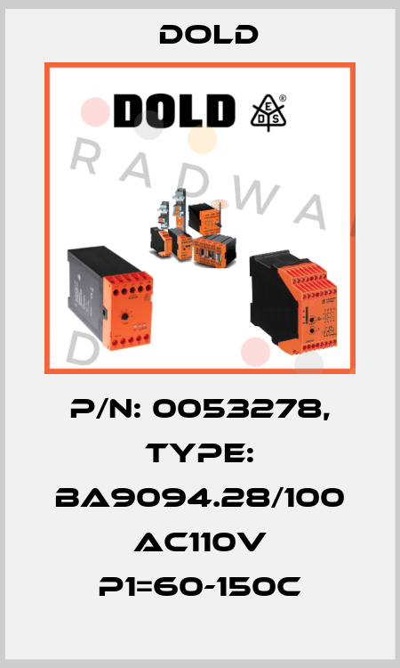 p/n: 0053278, Type: BA9094.28/100 AC110V P1=60-150C Dold