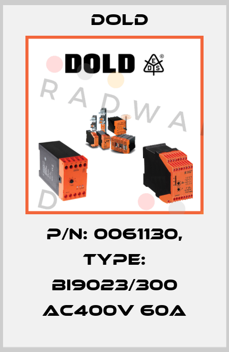 p/n: 0061130, Type: BI9023/300 AC400V 60A Dold