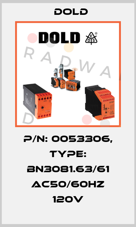 p/n: 0053306, Type: BN3081.63/61 AC50/60HZ 120V Dold