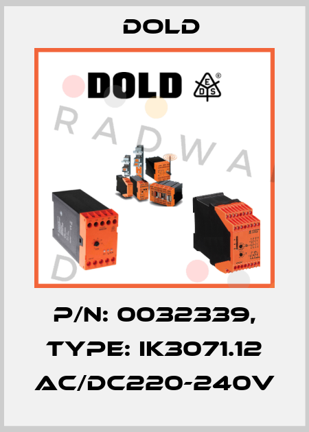 p/n: 0032339, Type: IK3071.12 AC/DC220-240V Dold