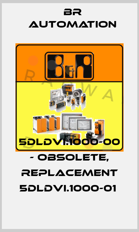 5DLDVI.1000-00 - OBSOLETE, REPLACEMENT 5DLDVI.1000-01  Br Automation