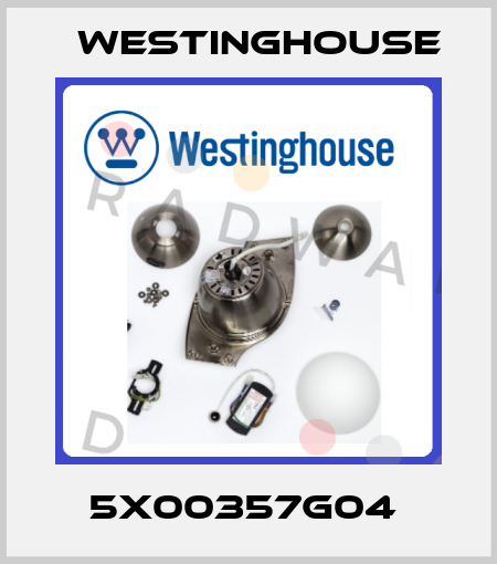 5X00357G04  Westinghouse