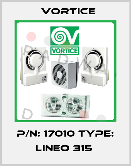 P/N: 17010 Type: Lineo 315  Vortice