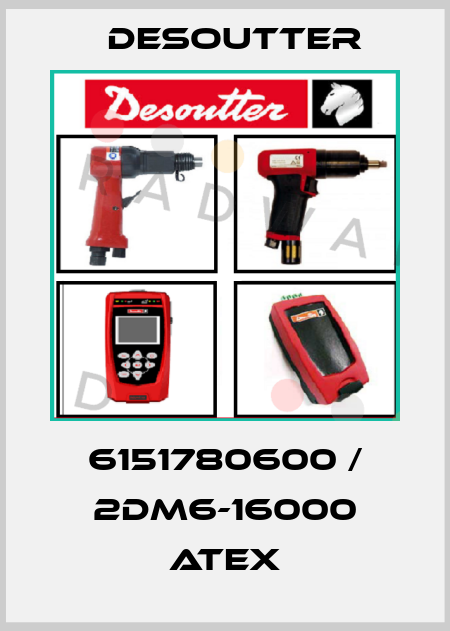 6151780600 / 2DM6-16000 ATEX Desoutter