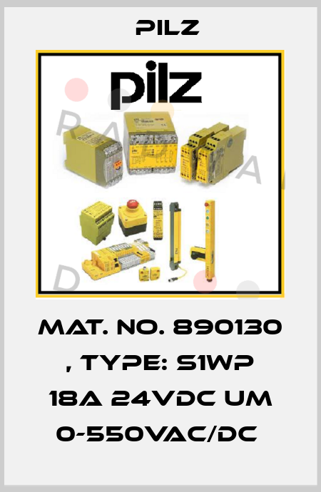 Mat. No. 890130 , Type: S1WP 18A 24VDC UM 0-550VAC/DC  Pilz