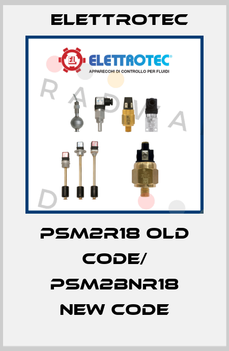 PSM2R18 old code/ PSM2BNR18 new code Elettrotec