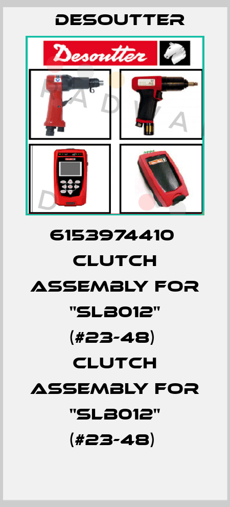 6153974410  CLUTCH ASSEMBLY FOR "SLB012" (#23-48)  CLUTCH ASSEMBLY FOR "SLB012" (#23-48)  Desoutter